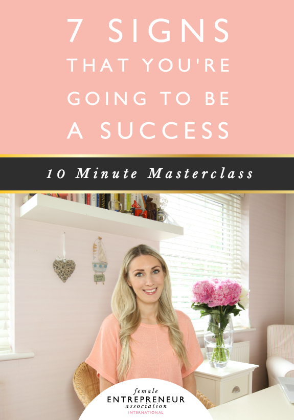 http://femaleentrepreneurassociation.com/2015/06/7-signs-that-youre-going-to-be-a-success-2/