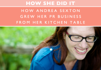 HOW SHE DID IT // How Andrea Sexton grew her PR business from her kitchen table