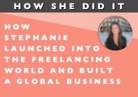 How She Did It // How Stephanie Launched into the Freelancing World and Built a Global Business