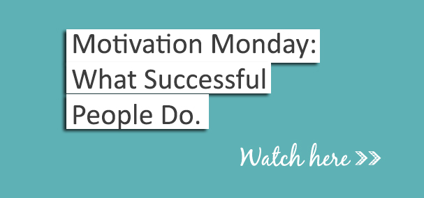 Motivation Monday: What Successful People Do