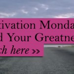 Motivation Monday: Find Your Greatness