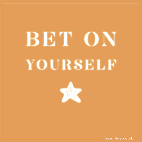 Bet on yourself!