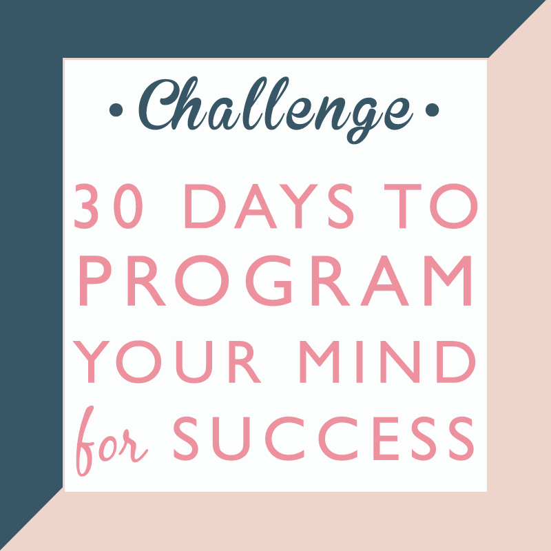 30 Days to Program Your Mind for Success - Female Entrepreneur Association