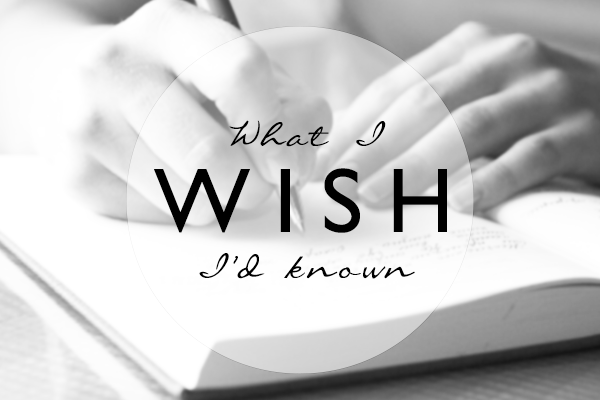 What I wish I'd Known