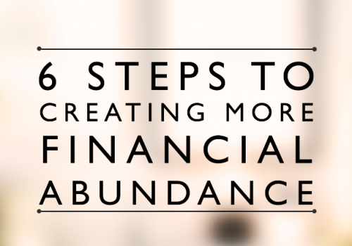 6 steps to creating more financial abundance