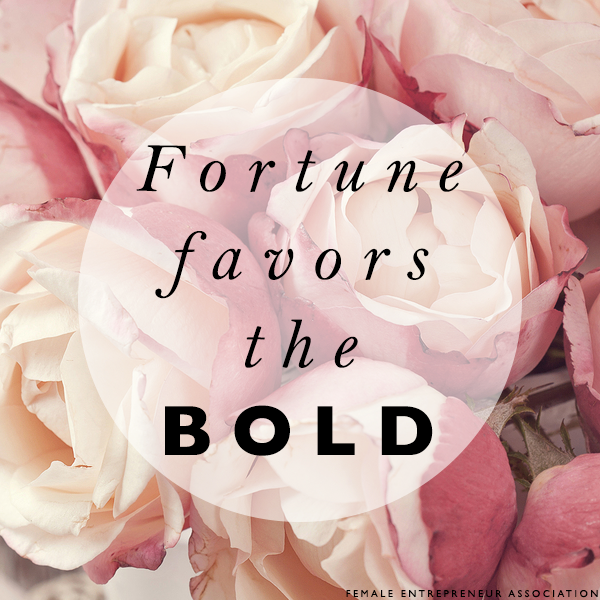 fortune favors the bold