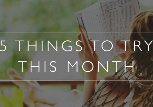 5 things to try this month // April