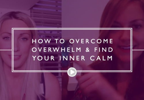 How to overcome overwhelm & find your inner calm