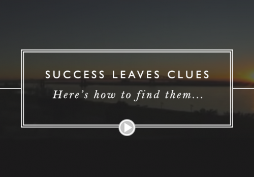 Success Leaves Clues… here’s how to find them