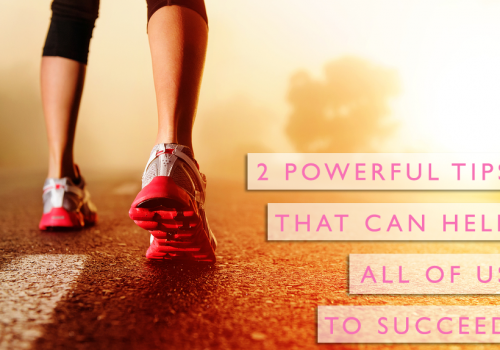 2 Powerful things that can help all of us to succeed