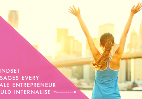 5 Mindset Messages Every Female Entrepreneur Should Internalise