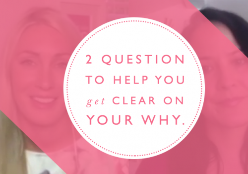 2 questions to help you get clear on your ‘why’