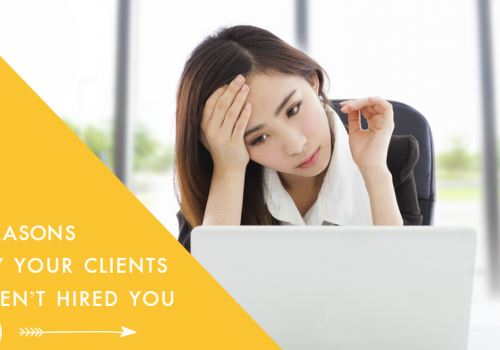 5 Reasons Why Your Clients Haven’t Hired You (Yet)