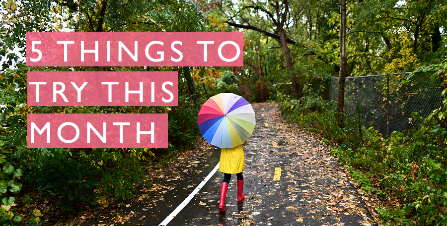 5 things to try this month // october