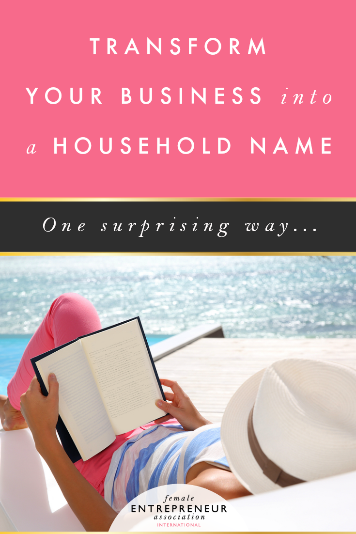Transform your business into a household name