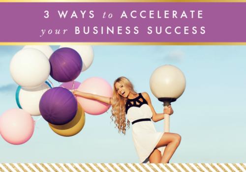 3 Ways to Accelerate Your Business Success