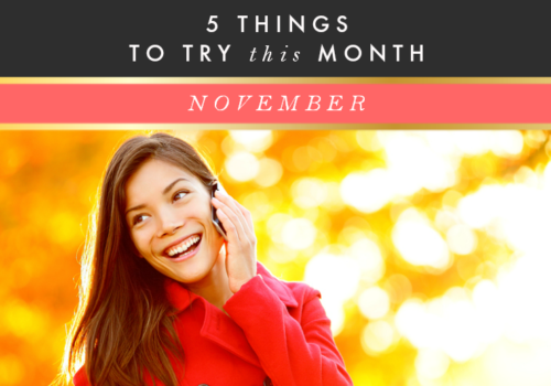 5 Things To Try This Month // November