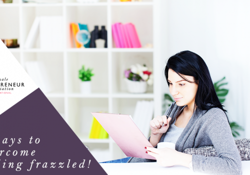 4 ways to stop feeling frazzled and get back in control of your business!