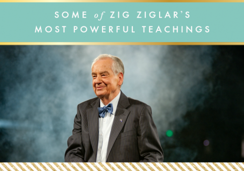 Some of Zig Ziglar’s most powerful teachings