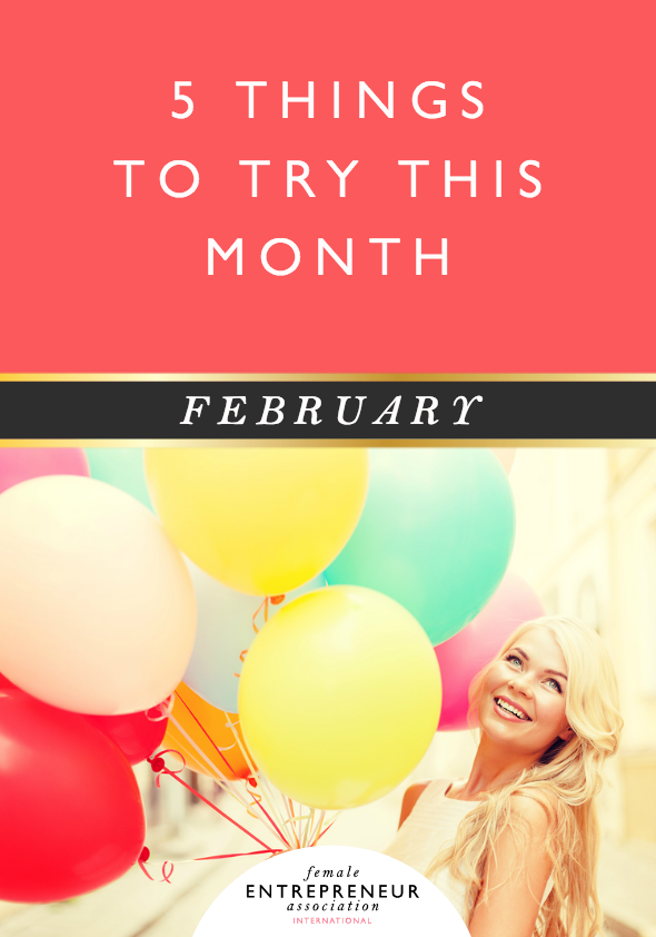 5 THINGS TO TRY THIS MONTH - FEBRUARY