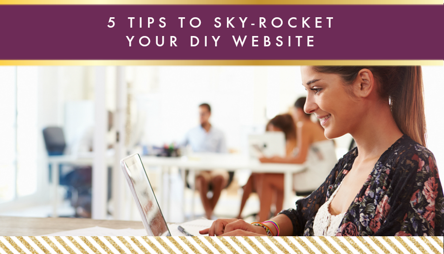 5 tips to sky-rocket your DIY website