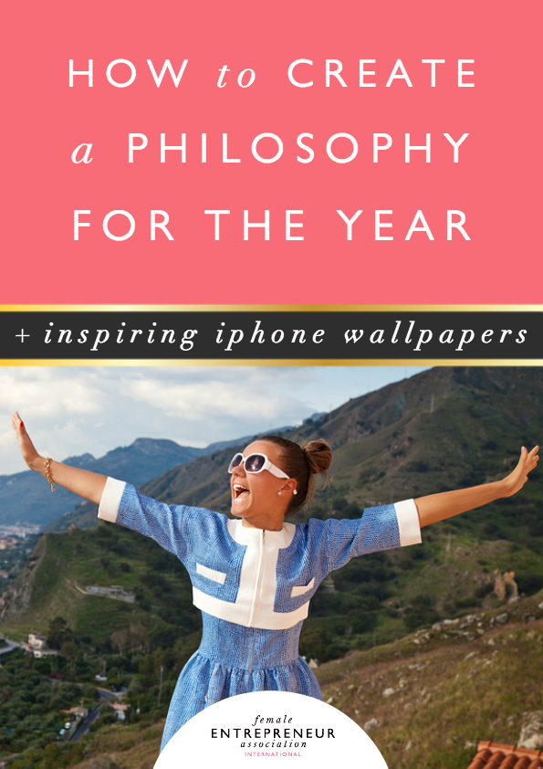 How To Create A Philosophy For The Year Inspiring Iphone Wallpapers Female Entrepreneur Association