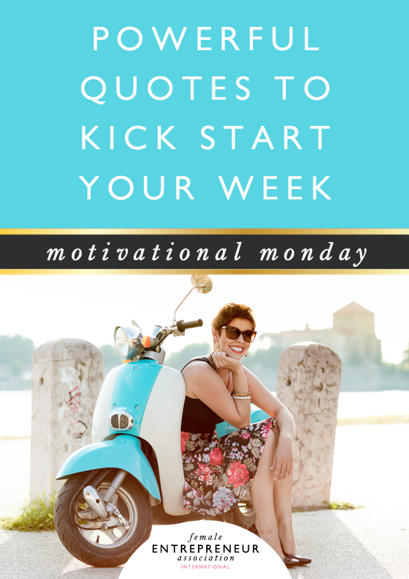 Powerful Quotes to Kick Start Your Week // Motivational Monday Female