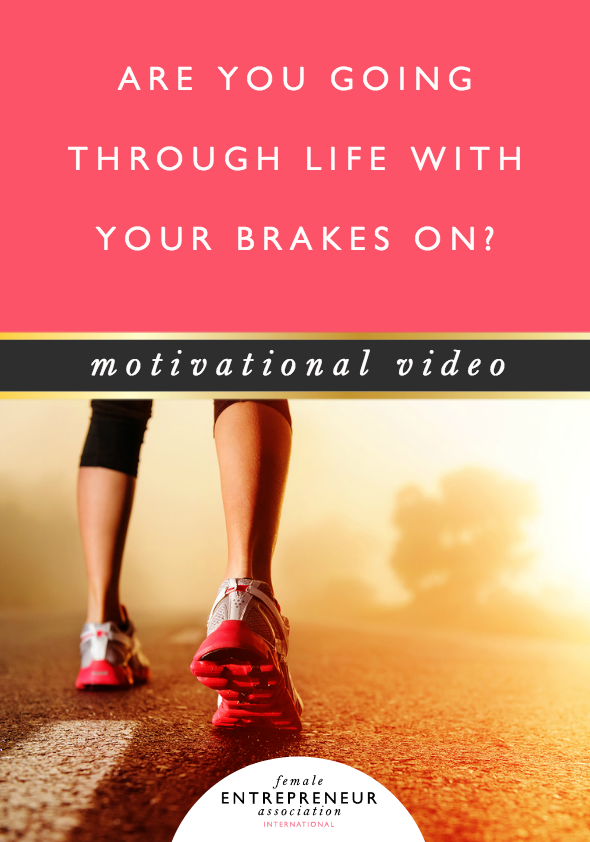 Are you going through life with your brakes on