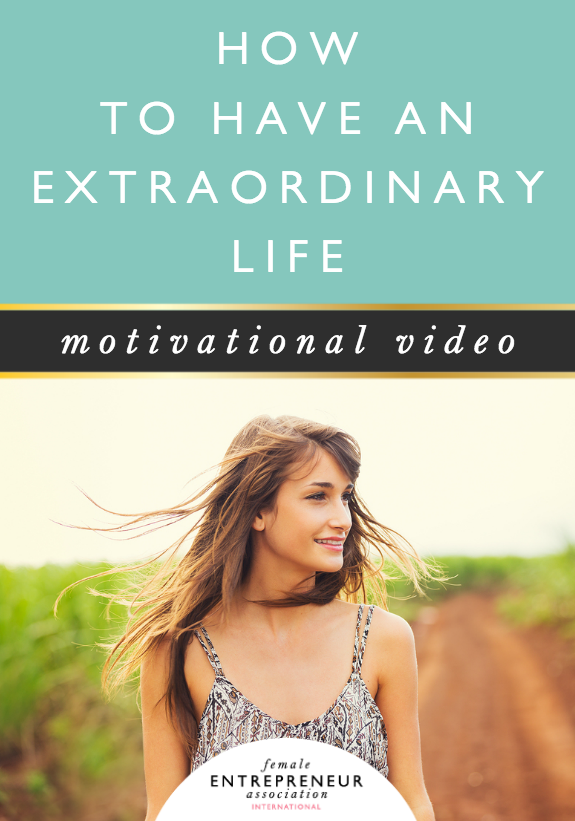 How to Have an Extraordinary Life