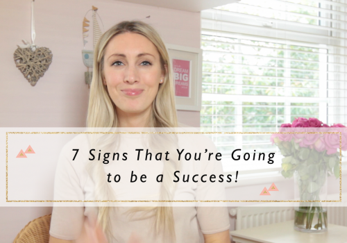 7 Signs That You’re Going to be a Success!