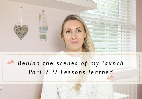 Behind the Scenes of my Launch Part 2 // The Lessons I Learned from Launching