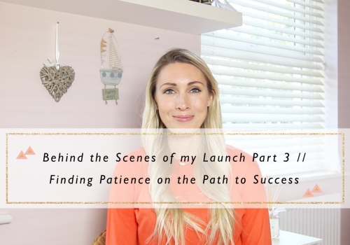 Behind the Scenes of my Launch Part 3 // Finding Patience on the Path to Success