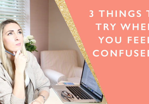 3 things to try when you feel confused as an entrepreneur