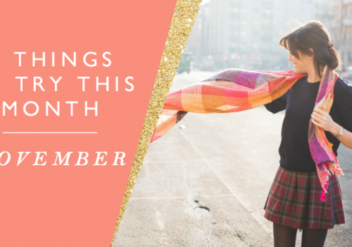 5 Things to Try this Month // November