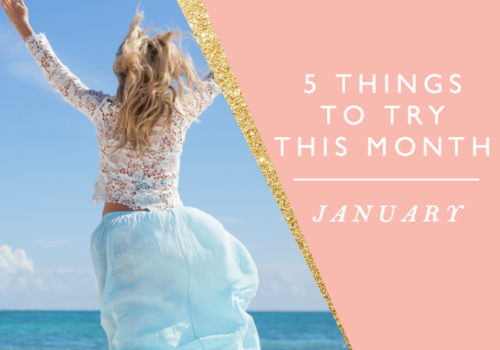 5 Things to Try this Month // January