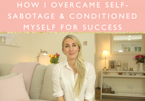 How I overcame self-sabotage + conditioned myself for success