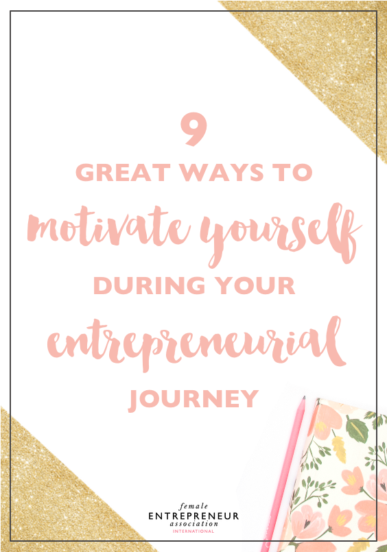 9 Great Ways to Motivate Yourself During Your Entrepreneurial Journey