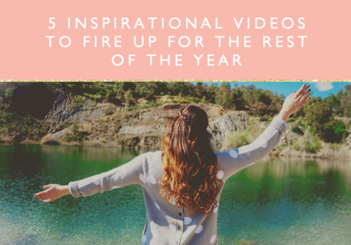 5 inspirational videos to fire you up for the rest of the year