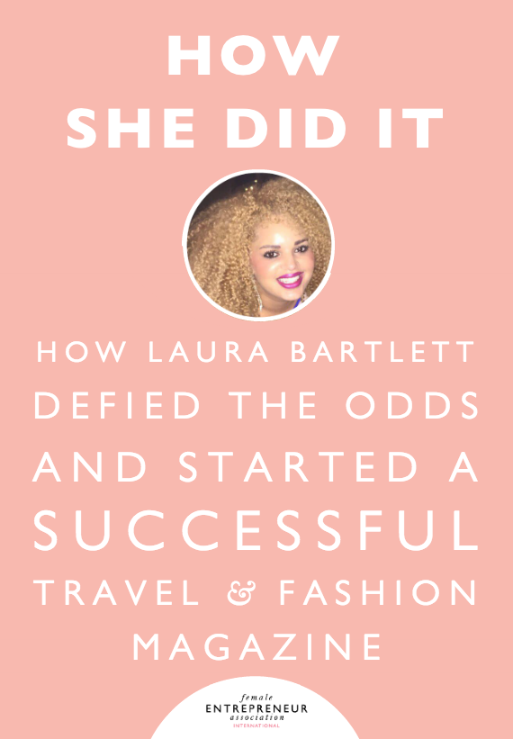 A few years ago, Laura Bartlett stood in front of millions of viewers on Dragons’ Den and was told that her idea of producing a travel/fashion magazine with the money that she was asking for was IMPOSSIBLE...