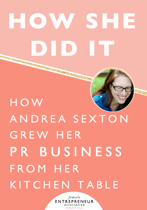 In the past 4 years, Andrea Sexton has grown her PR business from her kitchen table and having 2 clients to having 14 clients and 2 part time assistants.