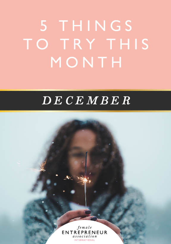 This month, the lovely ladies in the Members’ Club are sharing their tips to help you take your life and business to the next level. We hope you have an amazing December and don’t forget to leave a comment letting us know which tip you’d like to try!