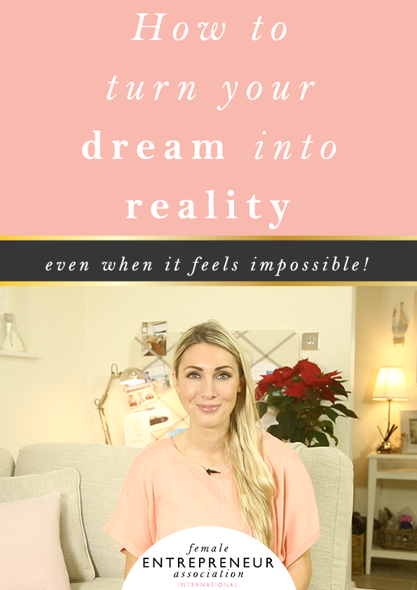 How to turn your dream into reality, even when it feels impossible!