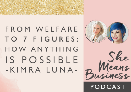 From Welfare to 7 Figures: How Anything Is Possible – Kimra Luna [PODCAST]