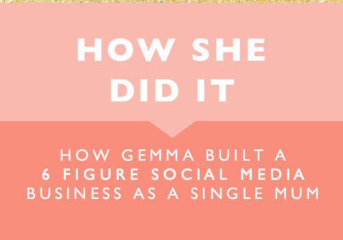 How She Did It // How Gemma Built a 6 Figure Social Media Business