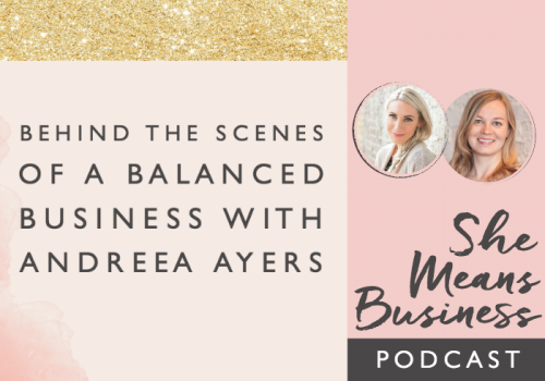 Behind the Scenes of a Balanced Business with Andreea Ayers [Podcast]