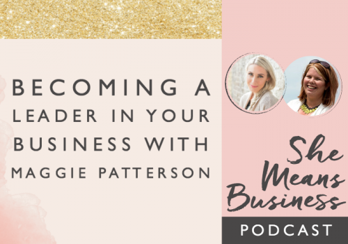 Becoming a Leader in Your Business with Maggie Patterson