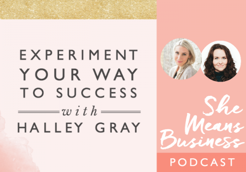Experiment Your Way to Success with Halley Gray