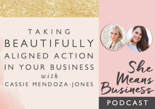 Taking Beautifully Aligned Action in Your Business with Cassie Mendoza-Jones
