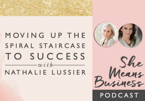 Moving Up the Spiral Staircase to Success with Nathalie Lussier