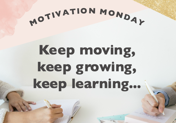 Motivation Monday // Keep Moving, Keep Growing, Keep Learning - Female ...